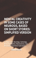 Mental Creativity in Some Cases of Neurosis, Based on Short Stories: SIMPLIFIED VERSION: Dr Amine Guen, Neurology, Somnology, Neurorehabilitation, Neurosciences, And Neurological Functional Explorations