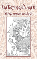 Tartaruga di mare - Libro da colorare per adulti
