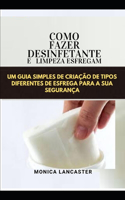 Como Fazer Desinfetante E Limpeza Esfregam