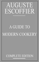 Escoffier: A Guide to Modern Cookery: complete edition