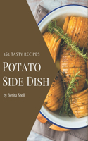 365 Tasty Potato Side Dish Recipes: Greatest Potato Side Dish Cookbook of All Time