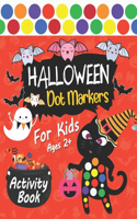 Halloween Dot Markers Activity Book: Happy Halloween Coloring book: Great for Kids and Toddlers Ages 2-5