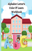 Alphabet Letter's Color & Learn Workbook: Kids Writng Practice, Letter Formation Practice - Through Coloring & Drawing - 8 x 10
