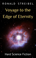 Voyage to the Edge of Eternity: Hard Science Fiction