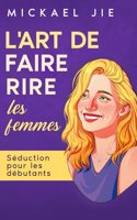 L'art de faire rire une femme: séduction pour les débutants