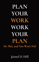 Plan Your Work Work Your Plan