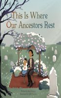 This Is Where Our Ancestors Rest