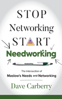 Stop Networking, Start Needworking