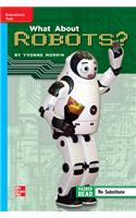 Reading Wonders Leveled Reader What about Robots?: On-Level Unit 1 Week 5 Grade 5