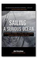 Sailing a Serious Ocean: Sailboats, Storms, Stories and Lessons Learned from 30 Years at Sea