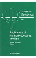 Applications of Parallel Processing in Vision: (Advances in Psychology)