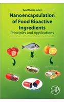 Nanoencapsulation of Food Bioactive Ingredients