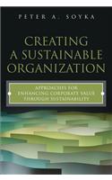 Creating a Sustainable Organization: Approaches for Enhancing Corporate Value Through Sustainability