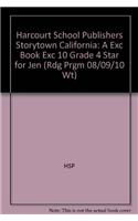 Harcourt School Publishers Storytown California: A Exc Book Exc 10 Grade 4 Star for Jen: A Exc Book Exc 10 Grade 4 Star for Jen