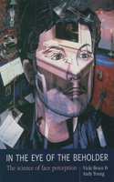 In the Eye of the Beholder: The Science of Face Perception