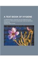 A Text-Book of Hygiene; A Comprehensive Treatise on the Principles and Practice of Preventive Medicine from an American Standpoint