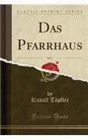 Das Pfarrhaus, Vol. 1 (Classic Reprint)