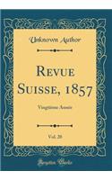 Revue Suisse, 1857, Vol. 20: Vingtiï¿½me Annï¿½e (Classic Reprint)