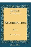 Résurrection: Roman (Classic Reprint)