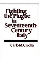 Fighting the Plague in Seventeenth-Century Italy