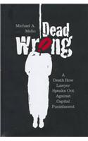 Dead Wrong: A Death Row Lawyer Speaks Out Against Capitol Punishment