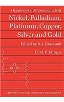 Organometallic Compounds of Nickel, Palladium, Platinum, Copper, Silver and Gold