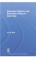 Education Reform and Education Policy in East Asia