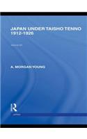 Japan Under Taisho Tenno: 1912-1926