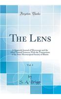 The Lens, Vol. 1: A Quarterly Journal of Microscopy and the Allied Natural Sciences; With the Transactions of the State Microscopical Society of Illinois (Classic Reprint): A Quarterly Journal of Microscopy and the Allied Natural Sciences; With the Transactions of the State Microscopical Society of Illinois (Classic Rep