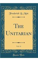 The Unitarian, Vol. 11 (Classic Reprint)