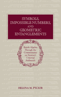 Symbols, Impossible Numbers, and Geometric Entanglements: British Algebra through the Commentaries on Newton's Universal Arithmetick(English)