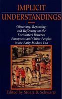 Implicit Understandings: Observing, Reporting and Reflecting on the Encounters Between Europeans and Other Peoples in the Early Modern Era