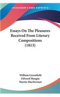 Essays On The Pleasures Received From Literary Compositions (1813)