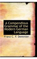 A Compendious Grammar of the Modern German Language