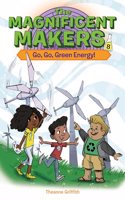 Magnificent Makers #8: Go, Go, Green Energy!