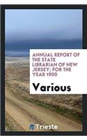 Annual Report of the State Librarian of New Jersey; for the year 1900