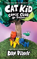Cat Kid Comic Club 3: On Purpose: A Graphic Novel (Cat Kid Comic Club #3) PB: (3 Cat Kid Comic Club)