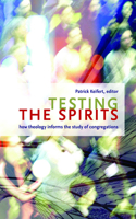 Testing the Spirits: How Theology Informs the Study of Congregations(English)