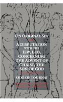 On Original Sin and a Disputation with the Jew, Leo, Concerning the Advent of Christ, the Son of God