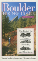 Boulder Hiking Trails: The Best of the Plains, Foothills and Mountains
