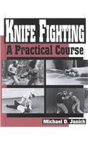 Knife Fighting: A Practical Course