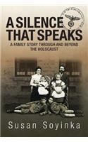 Silence That Speaks: A family story through and beyond the holocaust