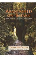 Abandoned on Bataan: One Man's Story of Survival