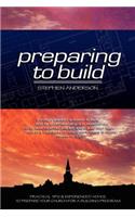 Preparing to Build: Practical Tips & Experienced Advice to Prepare Your Church for a Building Program