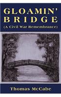 Gloamin' Bridge (a Civil War Remembrance)