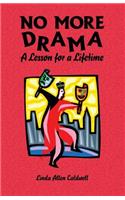 NO MORE DRAMA- A Lesson for A Lifetime