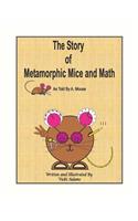 Story of Metamorphic Mice and Math as Told by A. Mouse