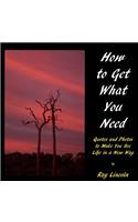 How to Get What You Need: Quotes and Photos To Make You See Life in a New Way