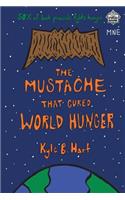 Mustache That Cured World Hunger