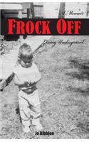 Frock Off: Living Undisguised